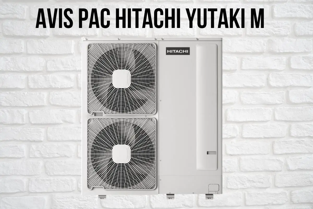 Avis sur les Pompes à Chaleur Hitachi