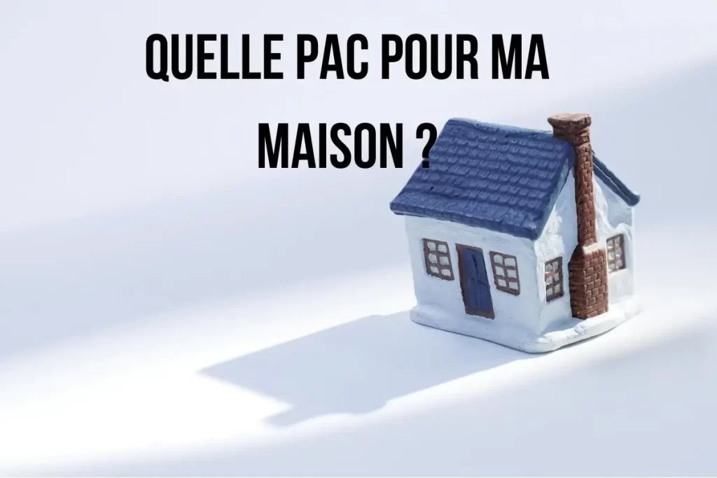 Quelle Pompe à chaleur pour ma maison ?