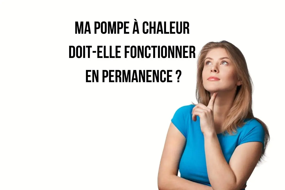 Une Pompe à Chaleur doit-elle Fonctionner en Permanence ?