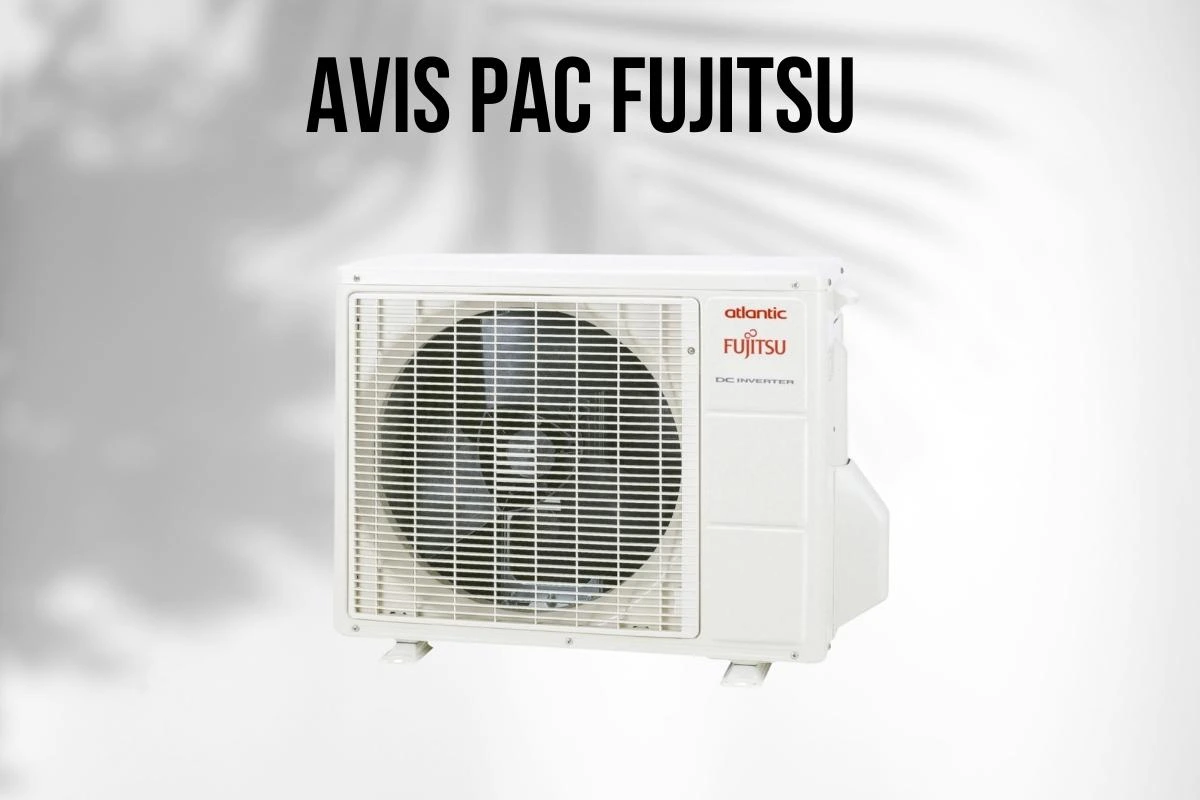 Avis Pompe à Chaleur Fujitsu – Le guide complet